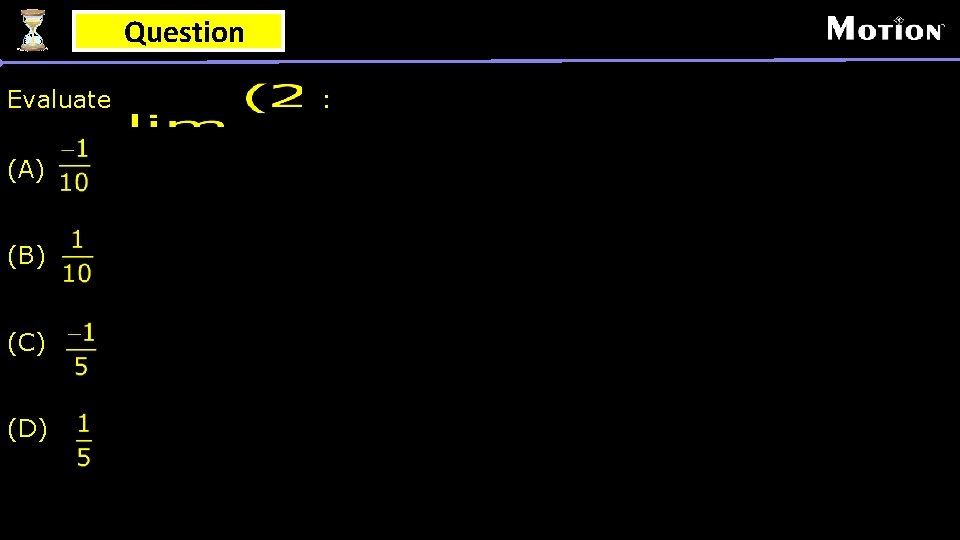 Question Evaluate (A) (B) (C) (D) : 