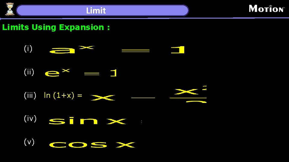 Limits Using Expansion : (i) (iii) (iv) (v) ln (1+x) = 