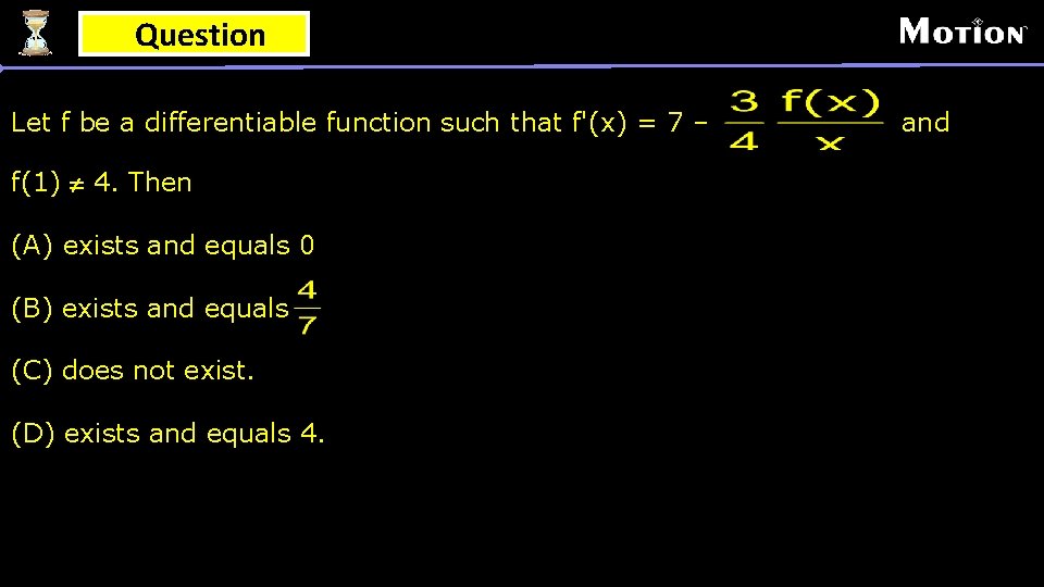 Question Let f be a differentiable function such that f'(x) = 7 – f(1)