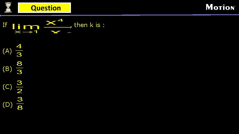 Question If (A) (B) (C) (D) , then k is : 