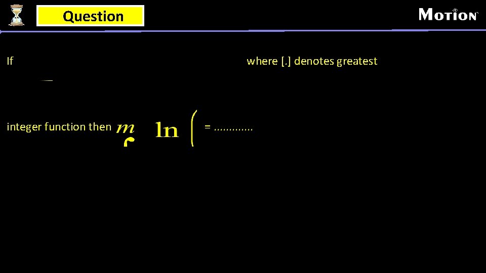 Question If integer function then where [. ] denotes greatest =. . . 