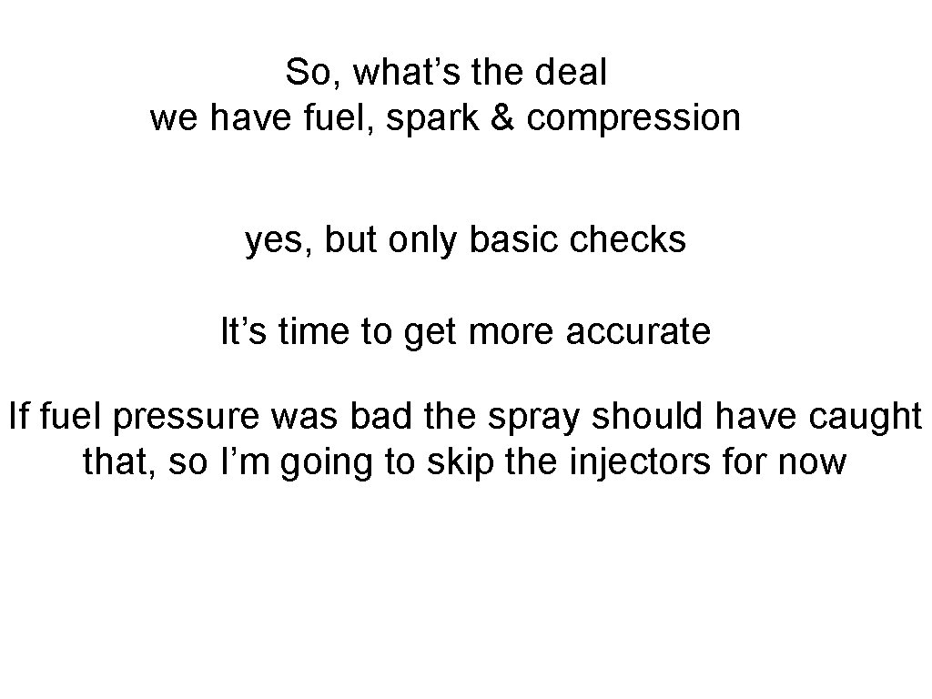 So, what’s the deal we have fuel, spark & compression yes, but only basic