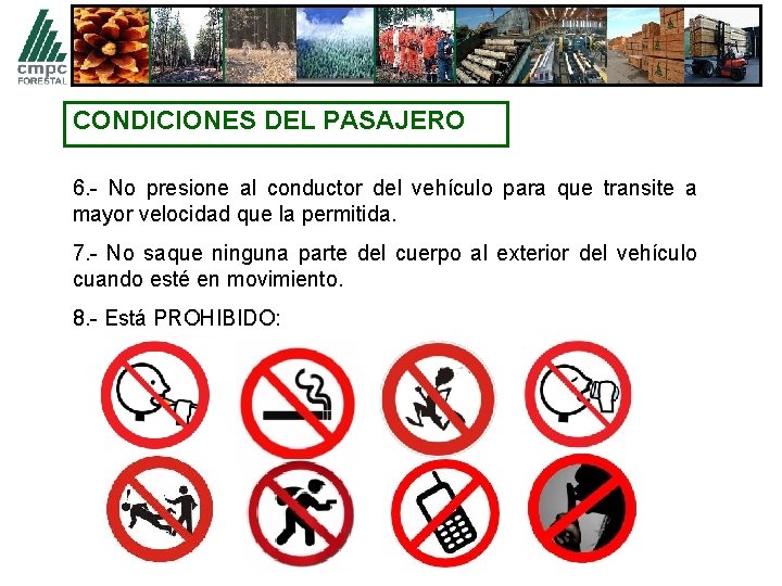 CONDICIONES DEL PASAJERO 6. - No presione al conductor del vehículo para que transite