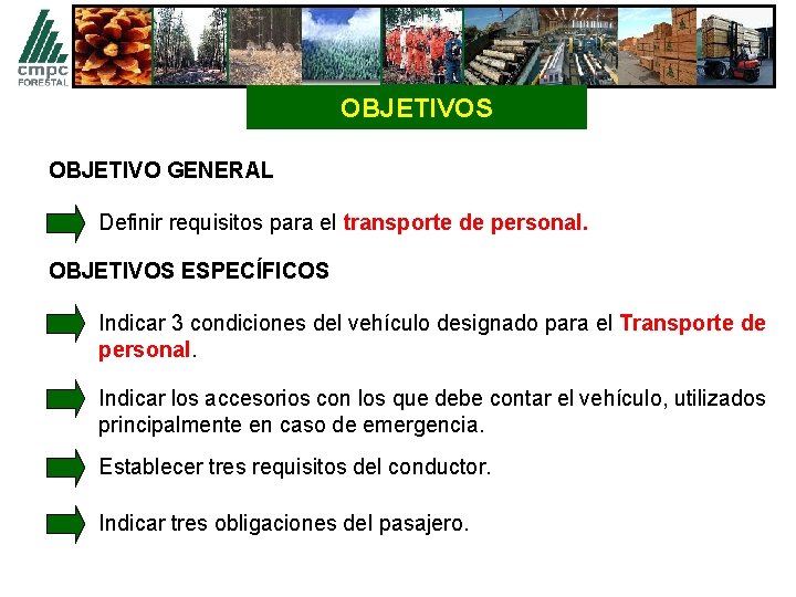 OBJETIVOS OBJETIVO GENERAL Definir requisitos para el transporte de personal. OBJETIVOS ESPECÍFICOS Indicar 3