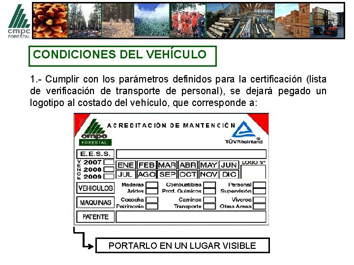 CONDICIONES DEL VEHÍCULO 1. - Cumplir con los parámetros definidos para la certificación (lista