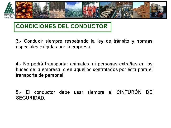 CONDICIONES DEL CONDUCTOR 3. - Conducir siempre respetando la ley de tránsito y normas