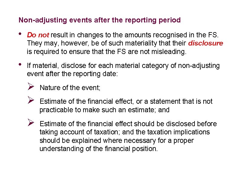 Non-adjusting events after the reporting period • Do not result in changes to the