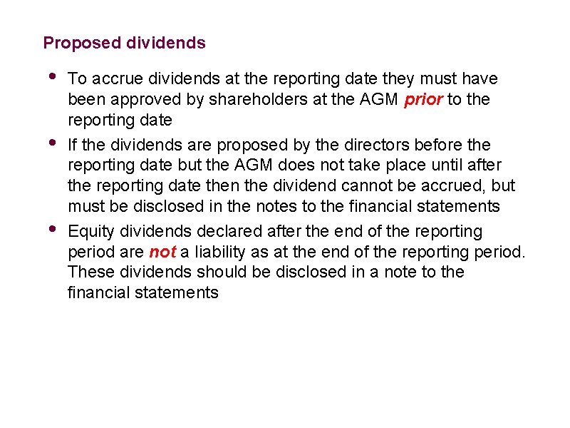 Proposed dividends • • • To accrue dividends at the reporting date they must