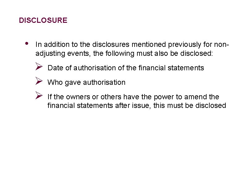 DISCLOSURE • In addition to the disclosures mentioned previously for nonadjusting events, the following