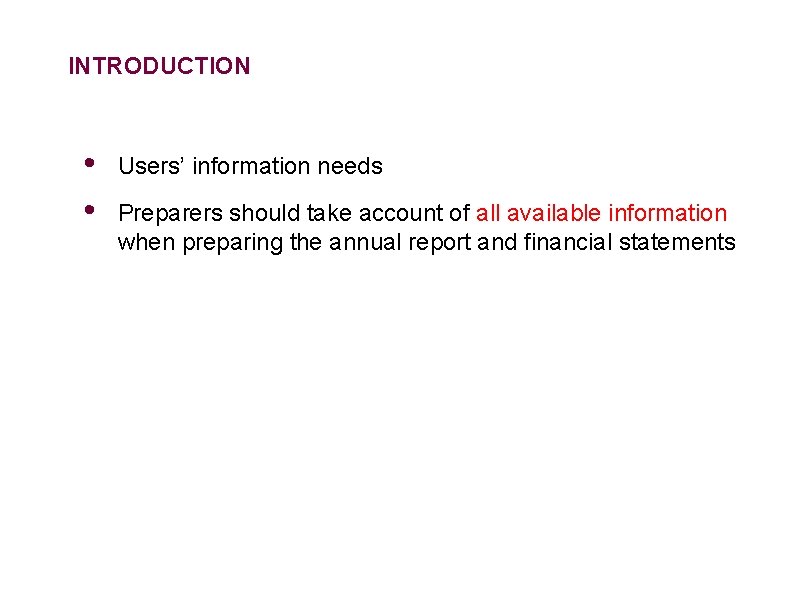 INTRODUCTION • • Users’ information needs Preparers should take account of all available information