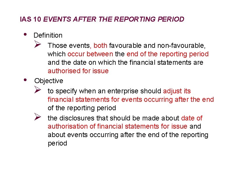 IAS 10 EVENTS AFTER THE REPORTING PERIOD • • Definition Ø Those events, both
