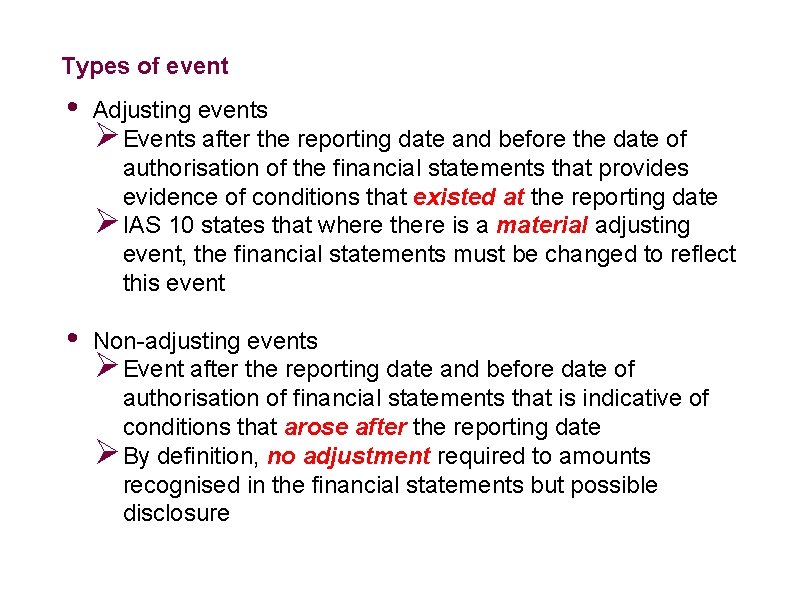 Types of event • Adjusting events Ø Events after the reporting date and before