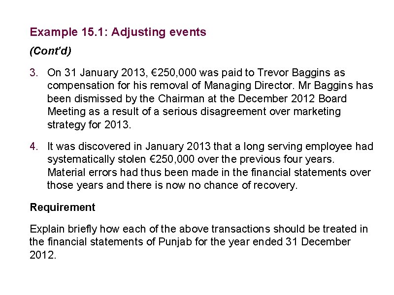 Example 15. 1: Adjusting events (Cont’d) 3. On 31 January 2013, € 250, 000