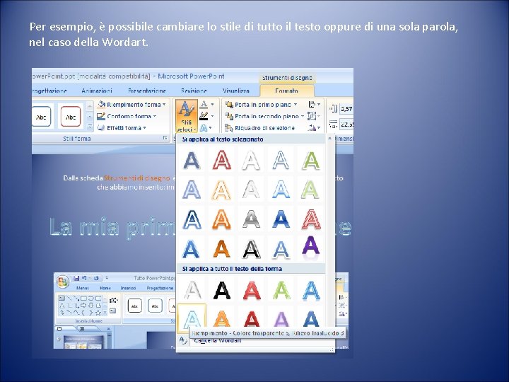 Per esempio, è possibile cambiare lo stile di tutto il testo oppure di una