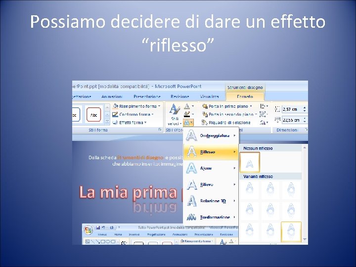 Possiamo decidere di dare un effetto “riflesso” 