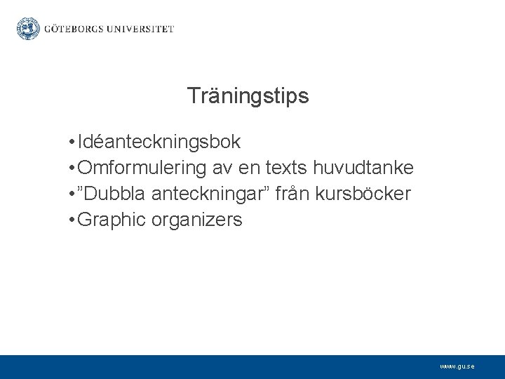 Träningstips • Idéanteckningsbok • Omformulering av en texts huvudtanke • ”Dubbla anteckningar” från kursböcker