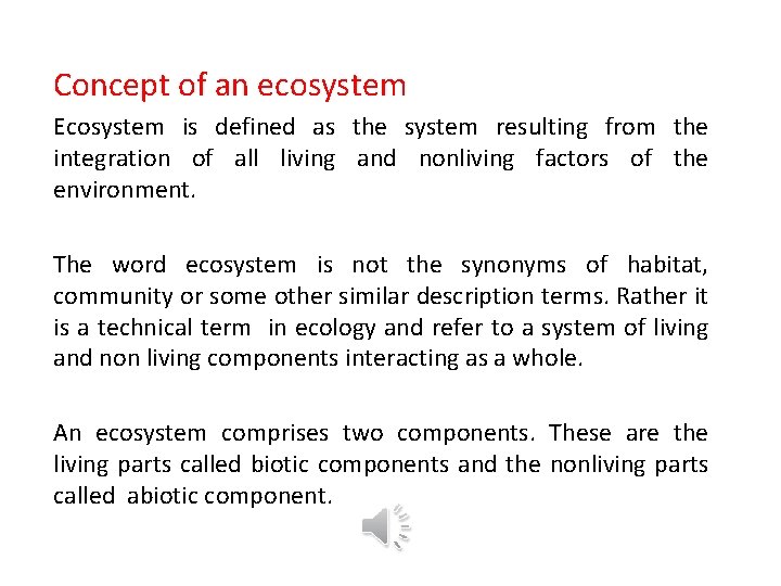 Concept of an ecosystem Ecosystem is defined as the system resulting from the integration