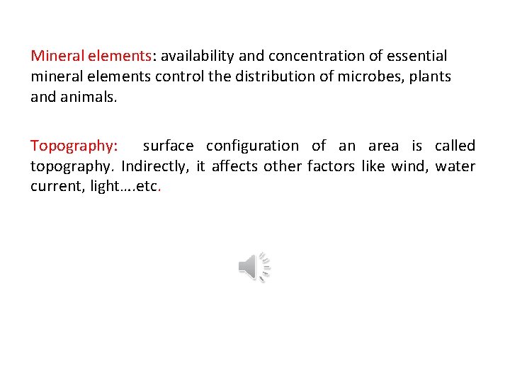 Mineral elements: availability and concentration of essential mineral elements control the distribution of microbes,