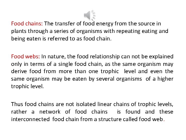 Food chains: The transfer of food energy from the source in plants through a