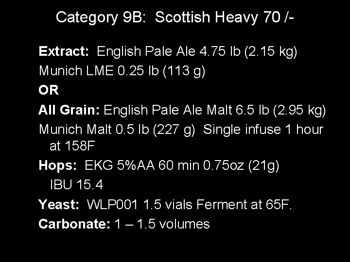 Category 9 B: Scottish Heavy 70 /Extract: English Pale Ale 4. 75 lb (2.