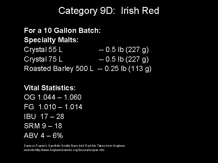 Category 9 D: Irish Red For a 10 Gallon Batch: Specialty Malts: Crystal 55