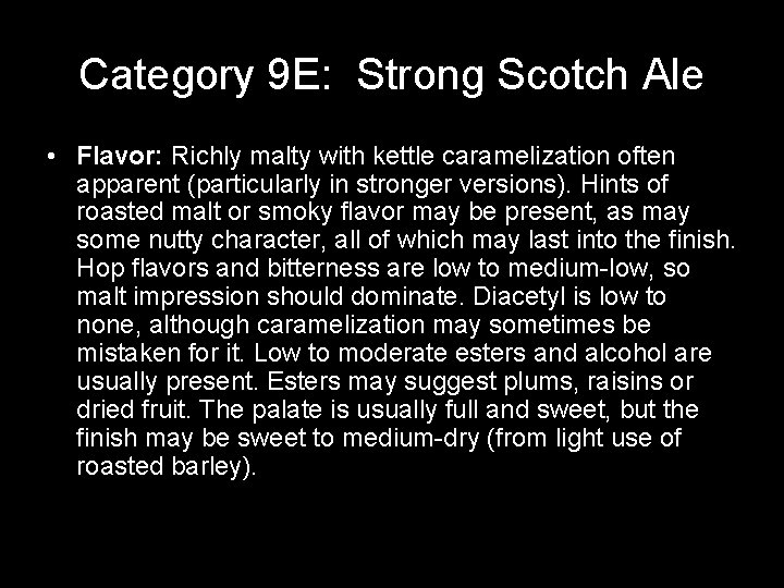 Category 9 E: Strong Scotch Ale • Flavor: Richly malty with kettle caramelization often