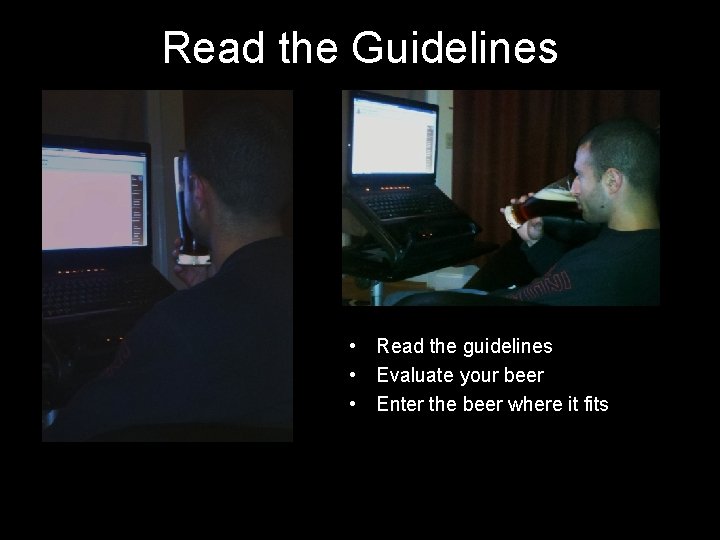 Read the Guidelines • Read the guidelines • Evaluate your beer • Enter the