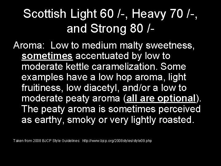 Scottish Light 60 /-, Heavy 70 /-, and Strong 80 /Aroma: Low to medium