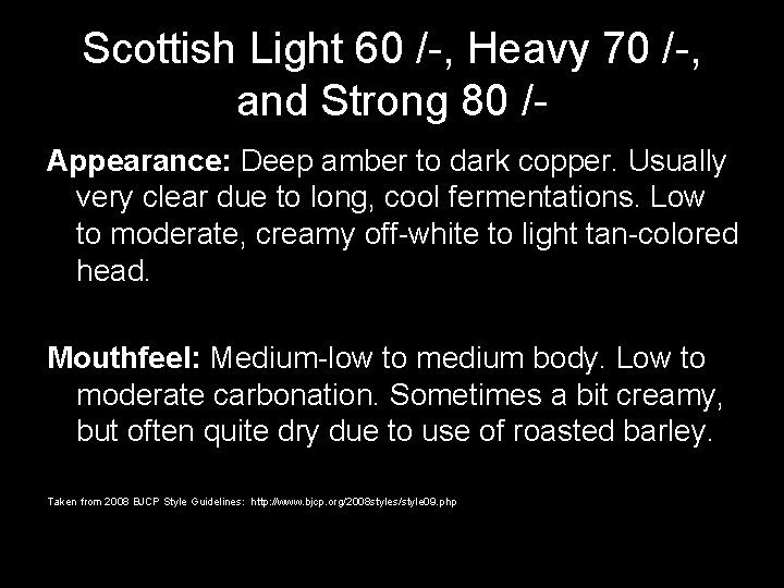 Scottish Light 60 /-, Heavy 70 /-, and Strong 80 /Appearance: Deep amber to