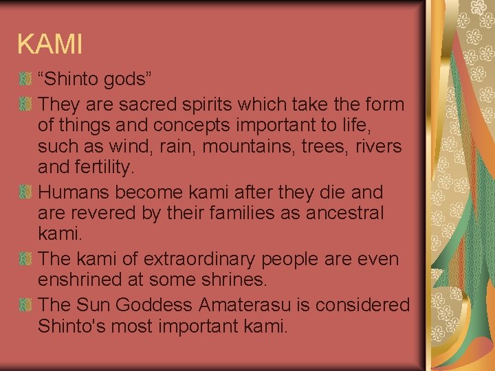 KAMI “Shinto gods” They are sacred spirits which take the form of things and