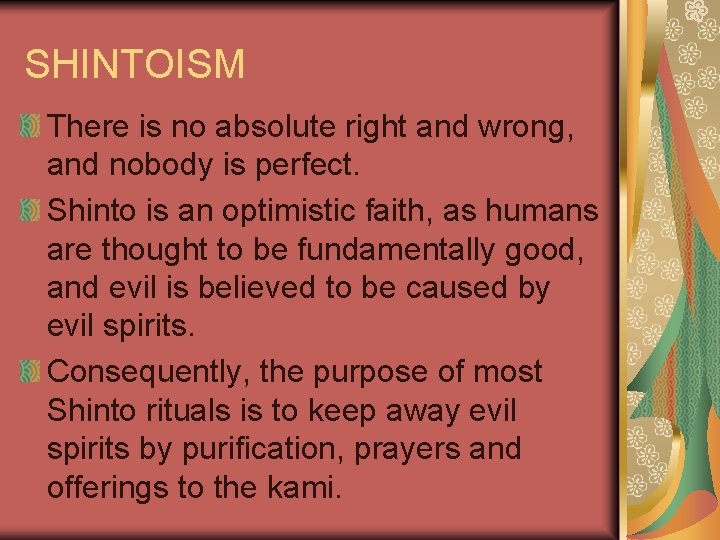 SHINTOISM There is no absolute right and wrong, and nobody is perfect. Shinto is