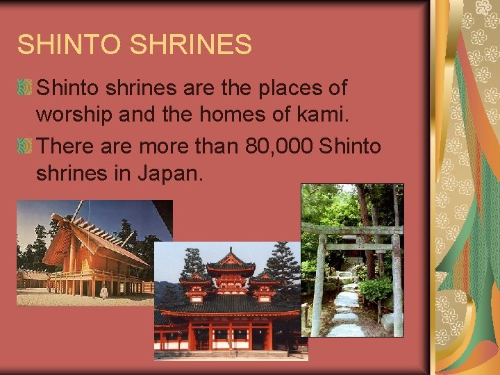 SHINTO SHRINES Shinto shrines are the places of worship and the homes of kami.