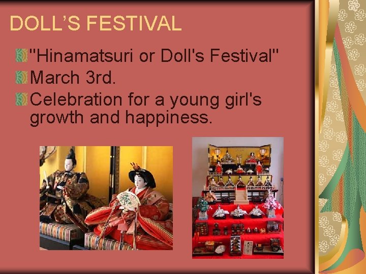 DOLL’S FESTIVAL "Hinamatsuri or Doll's Festival" March 3 rd. Celebration for a young girl's