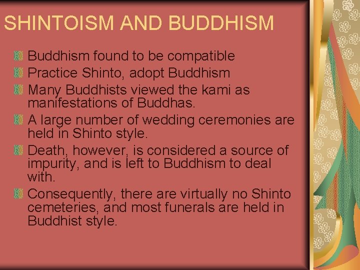 SHINTOISM AND BUDDHISM Buddhism found to be compatible Practice Shinto, adopt Buddhism Many Buddhists
