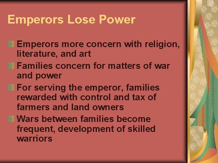 Emperors Lose Power Emperors more concern with religion, literature, and art Families concern for