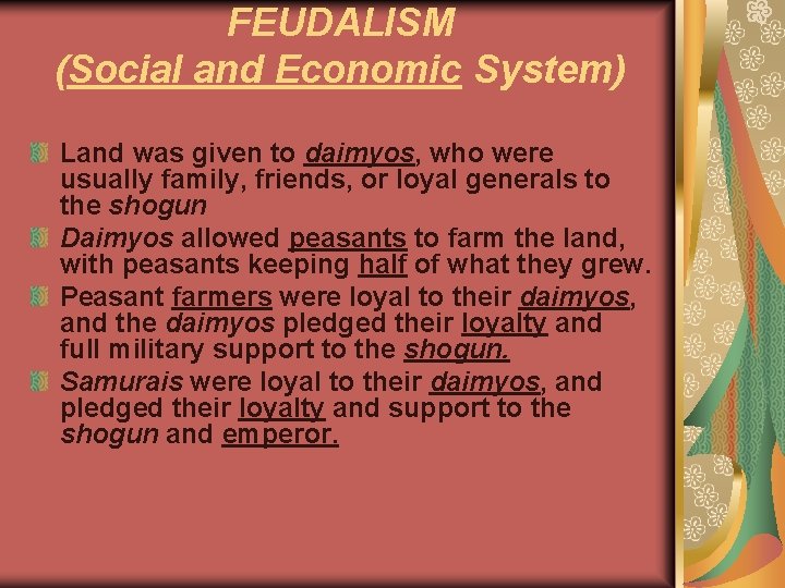 FEUDALISM (Social and Economic System) Land was given to daimyos, who were usually family,