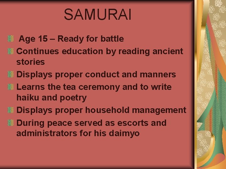 SAMURAI Age 15 – Ready for battle Continues education by reading ancient stories Displays