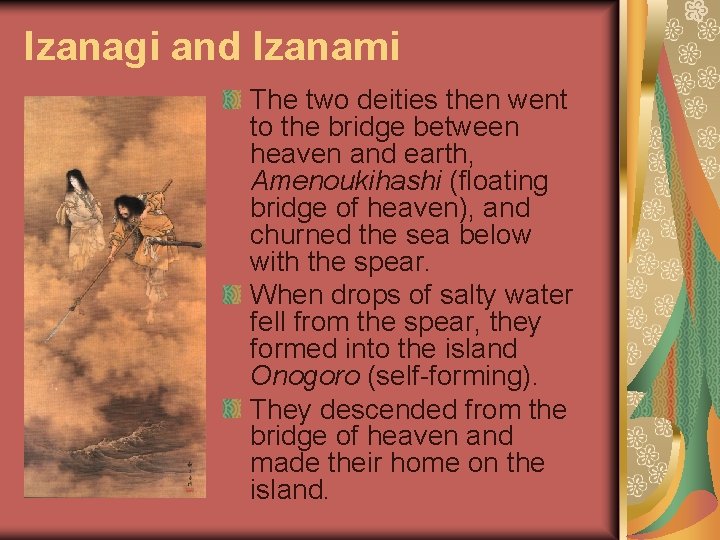 Izanagi and Izanami The two deities then went to the bridge between heaven and