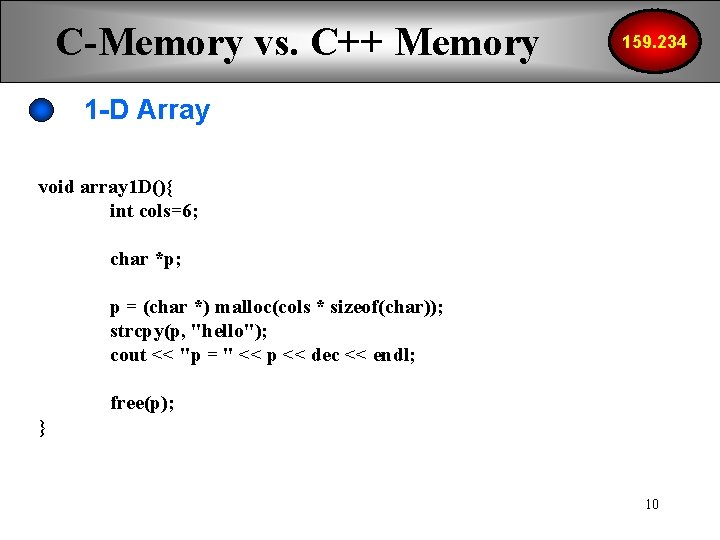 C-Memory vs. C++ Memory 159. 234 1 -D Array void array 1 D(){ int