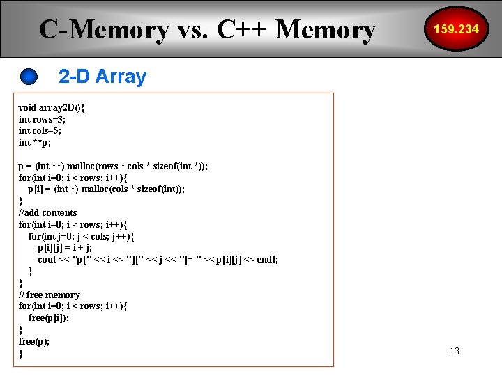 C-Memory vs. C++ Memory 159. 234 2 -D Array void array 2 D(){ int