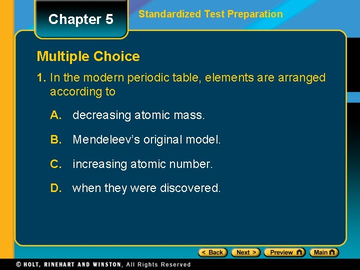 Chapter 5 Standardized Test Preparation Multiple Choice 1. In the modern periodic table, elements