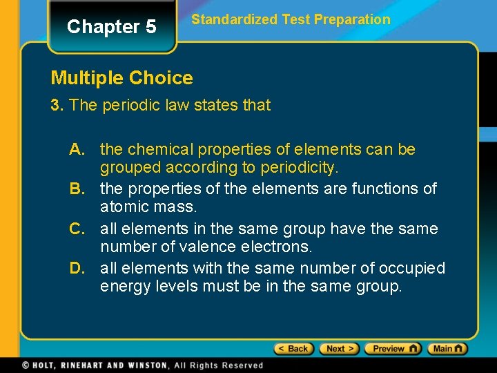 Chapter 5 Standardized Test Preparation Multiple Choice 3. The periodic law states that A.