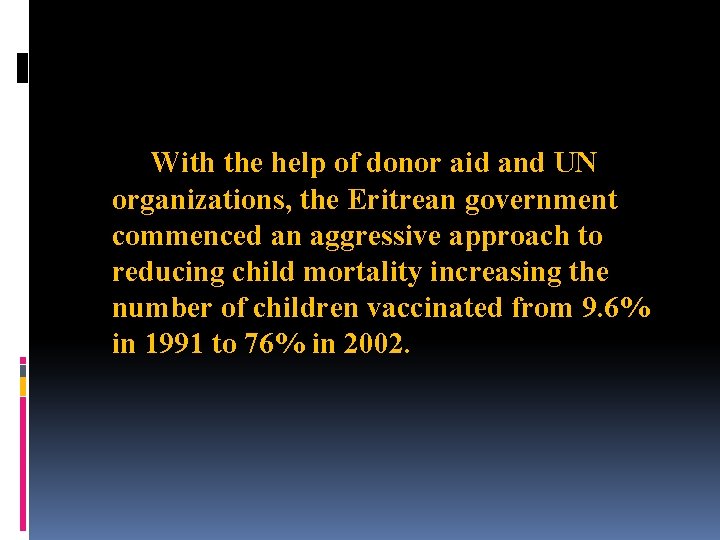 With the help of donor aid and UN organizations, the Eritrean government commenced an