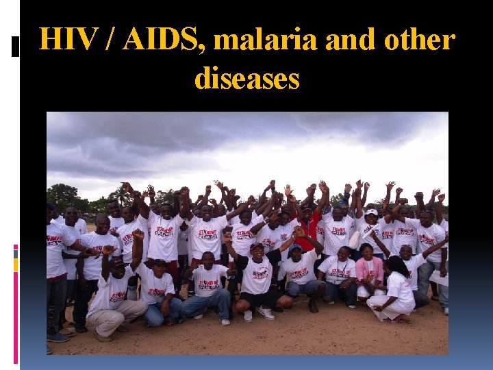 HIV / AIDS, malaria and other diseases 