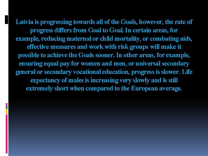Latvia is progressing towards all of the Goals, however, the rate of progress differs