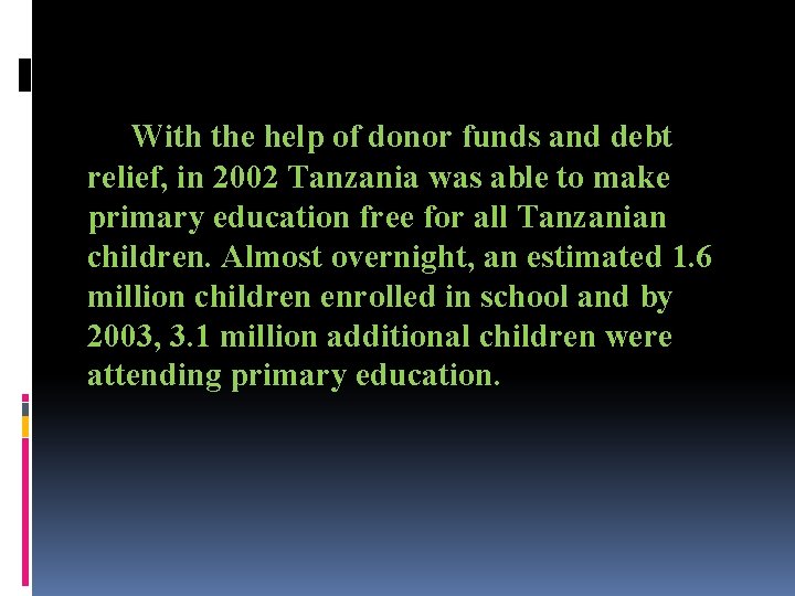 With the help of donor funds and debt relief, in 2002 Tanzania was able