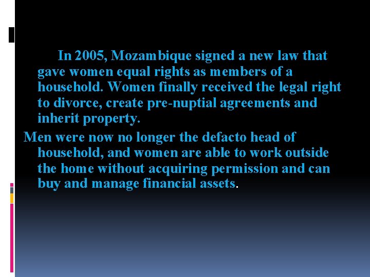 In 2005, Mozambique signed a new law that gave women equal rights as members
