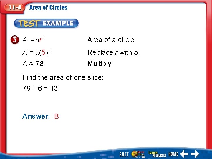 A = πr 2 Area of a circle A = π(5)2 Replace r with