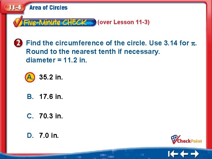 (over Lesson 11 -3) Find the circumference of the circle. Use 3. 14 for