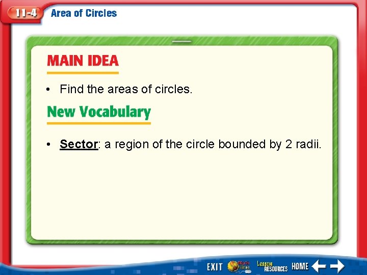  • Find the areas of circles. • Sector: a region of the circle